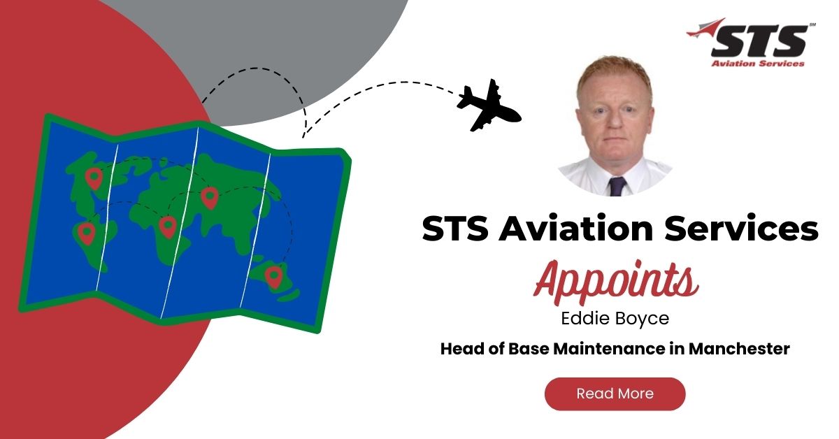 STS Aviation Services U.K. Appoints Eddie Boyce as Head of Base Maintenance in Manchester